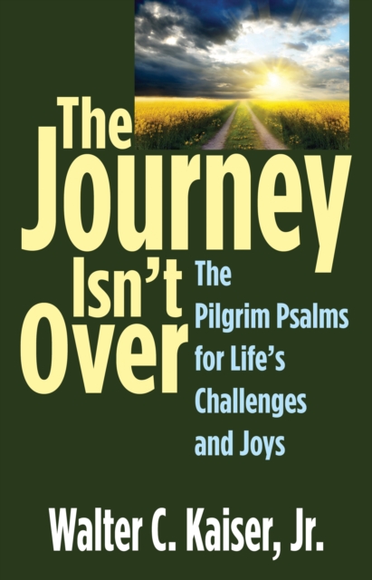 The Journey Isn't Over : The Pilgrim Psalms for Life's Challenges and Joys, PDF eBook