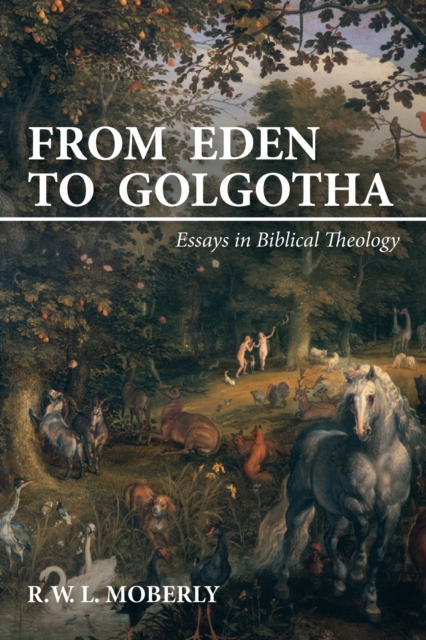 From Eden to Golgotha : Essays in Biblical Theology, PDF eBook