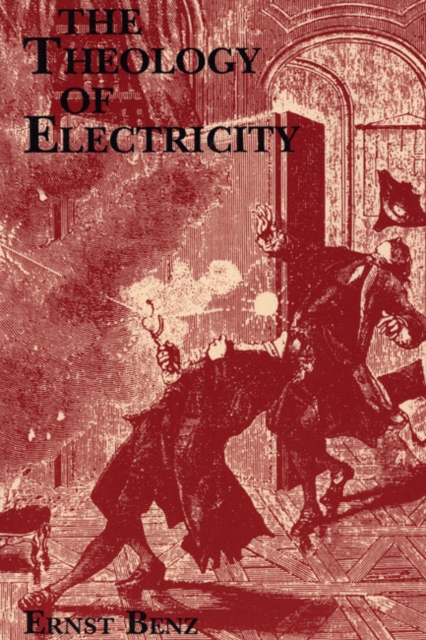 The Theology of Electricity : On the Encounter and Explanation of Theology and Science in the 17th and 18th Centuries, PDF eBook