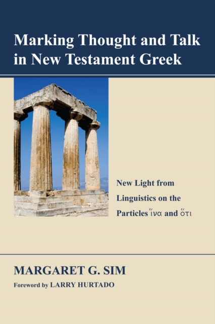 Marking Thought and Talk in New Testament Greek : New Light from Linguistics on the Particles 'hina' and 'hoti', PDF eBook