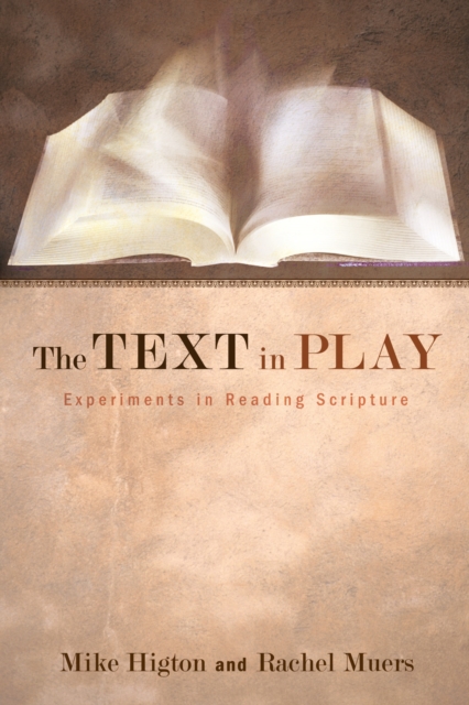 The Text in Play : Experiments in Reading Scripture, PDF eBook
