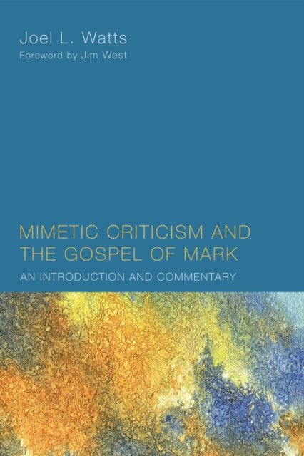 Mimetic Criticism and the Gospel of Mark : An Introduction and Commentary, PDF eBook