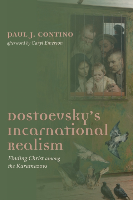 Dostoevsky's Incarnational Realism : Finding Christ among the Karamazovs, EPUB eBook