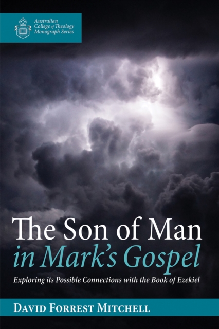 The Son of Man in Mark's Gospel : Exploring its Possible Connections with the Book of Ezekiel, EPUB eBook