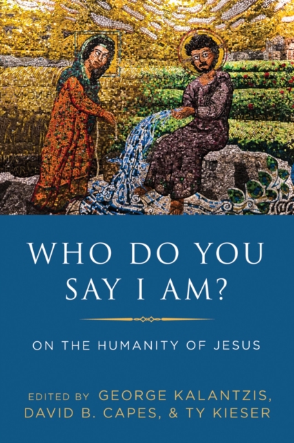 Who Do You Say I Am? : On the Humanity of Jesus, EPUB eBook