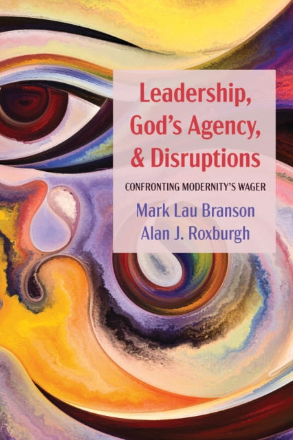 Leadership, God's Agency, and Disruptions : Confronting Modernity's Wager, EPUB eBook