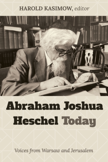 Abraham Joshua Heschel Today : Voices from Warsaw and Jerusalem, EPUB eBook