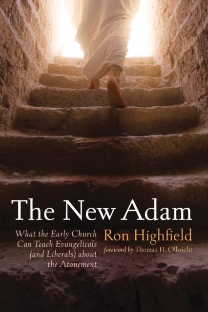 The New Adam : What the Early Church Can Teach Evangelicals (and Liberals) about the Atonement, EPUB eBook