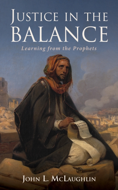 Justice in the Balance : Learning from the Prophets, PDF eBook
