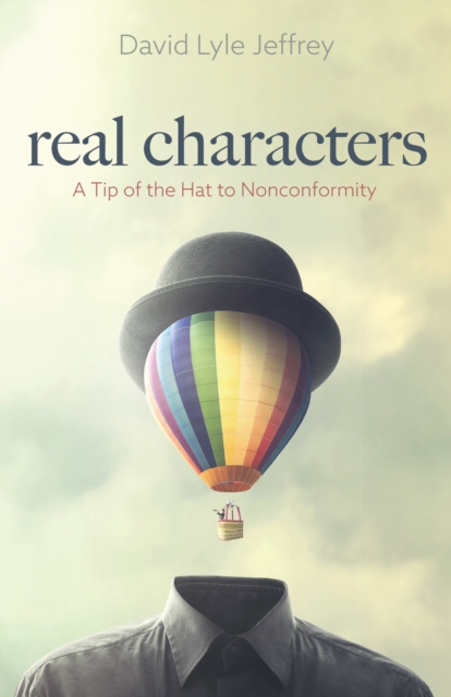 Real Characters : A Tip of the Hat to Nonconformity, EPUB eBook