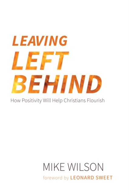 Leaving Left Behind : How Positivity Will Help Christians Flourish, EPUB eBook