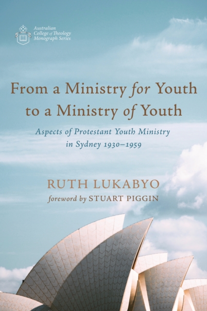 From a Ministry for Youth to a Ministry of Youth : Aspects of Protestant Youth Ministry in Sydney 1930-1959, PDF eBook