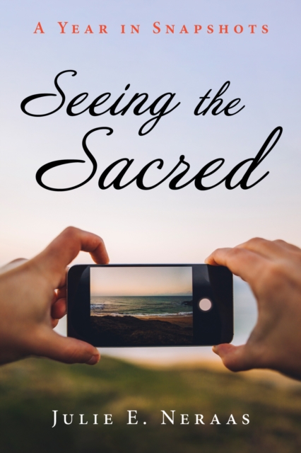 Seeing the Sacred : A Year in Snapshots, EPUB eBook
