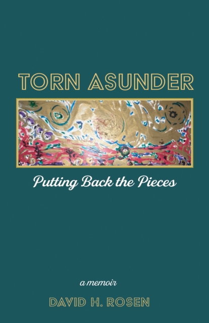 Torn Asunder : Putting Back the Pieces: a Memoir, EPUB eBook