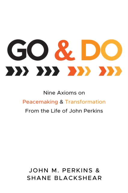 Go and Do : Nine Axioms on Peacemaking and Transformation From the Life of John Perkins, EPUB eBook