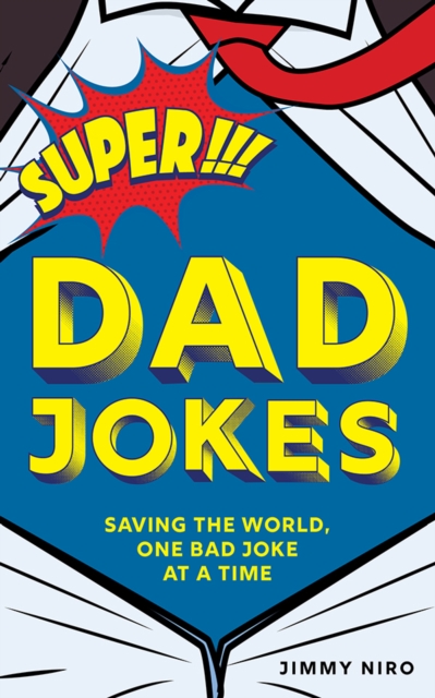 Super Dad Jokes : Saving the World, One Bad Joke at a Time, EPUB eBook