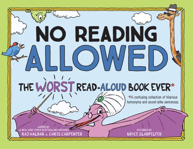 No Reading Allowed : The WORST Read-Aloud Book Ever, Hardback Book
