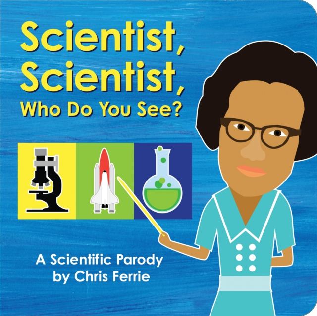 Scientist, Scientist, Who Do You See? : A Scientific Parody, Board book Book