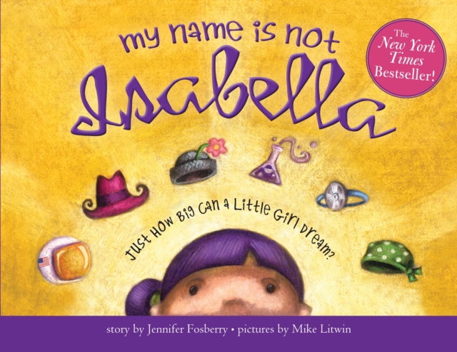 My Name Is Not Isabella : Just How Big Can a Little Girl Dream?, Paperback / softback Book