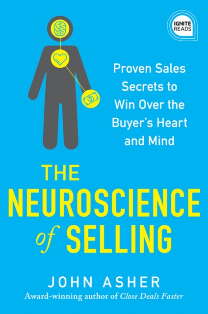 The Neuroscience of Selling : Proven Sales Secrets to Win Over the Buyer's Heart and Mind, EPUB eBook