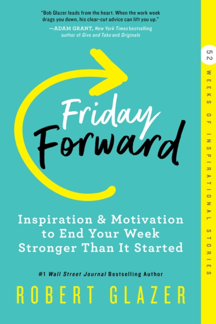 Friday Forward : Inspiration & Motivation to End Your Week Stronger Than It Started, EPUB eBook