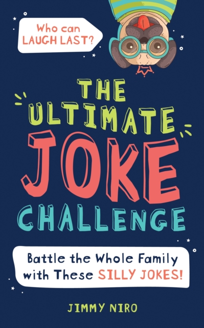 The Ultimate Joke Challenge : Battle the Whole Family During Game Night with These Silly Jokes for Kids!, Paperback / softback Book