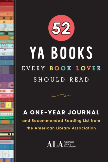 52 YA Books Every Book Lover Should Read : A One Year Journal and Recommended Reading List from the American Library Association, Paperback / softback Book