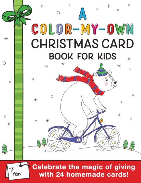 A Color-My-Own Christmas Card Book for Kids : Celebrate the magic of giving with 24 homemade cards!, Paperback / softback Book