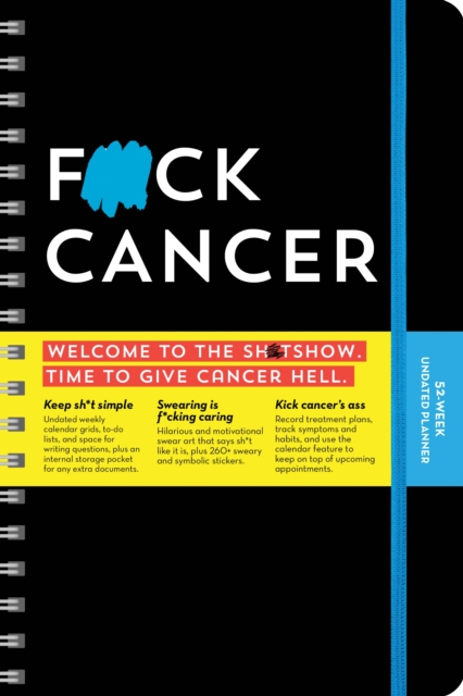 F*ck Cancer Undated Planner : A 52-Week Organizer to Fight Cancer Like a F*cking Boss, Calendar Book