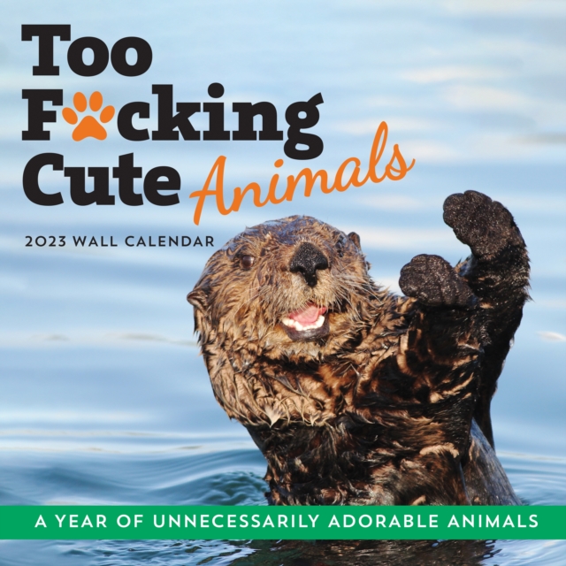 2023 Too F*cking Cute Animals Wall Calendar : A Year of Unnecessarily Adorable Animals, Calendar Book