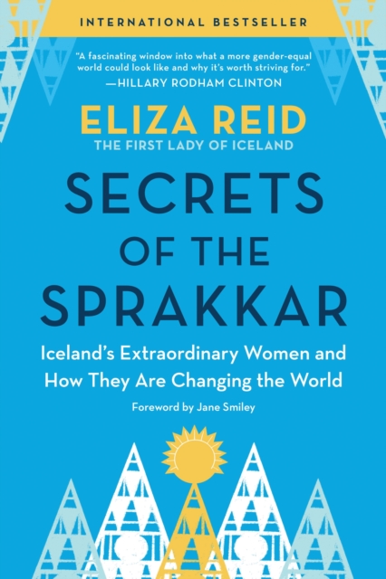 Secrets of the Sprakkar : Iceland’s Extraordinary Women and How They Are Changing the World, Paperback / softback Book