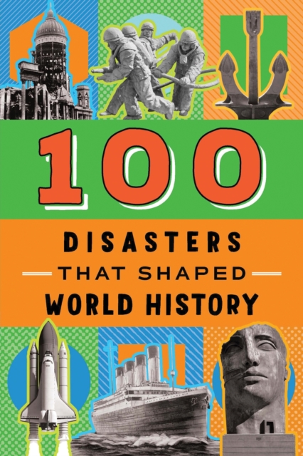100 Disasters That Shaped World History, Hardback Book
