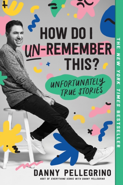 How Do I Un-Remember This? : Unfortunately True Stories, Paperback / softback Book