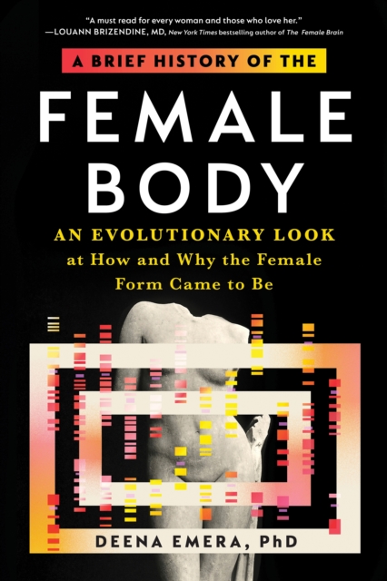A Brief History of the Female Body : An Evolutionary Look at How and Why the Female Form Came to Be, Paperback / softback Book