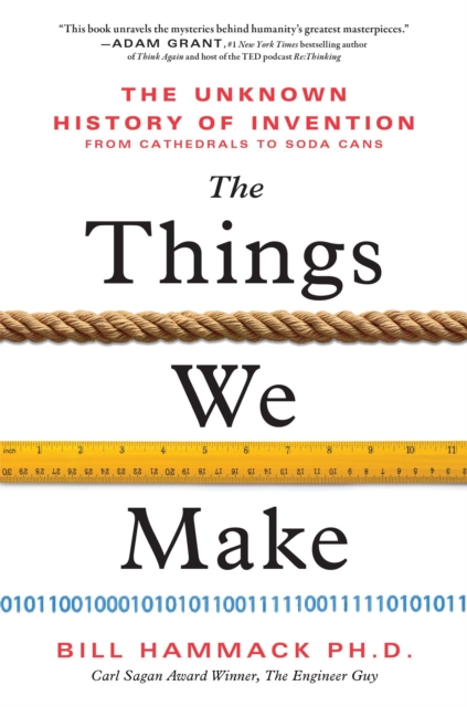 The Things We Make : The Unknown History of Invention from Cathedrals to Soda Cans, Paperback / softback Book