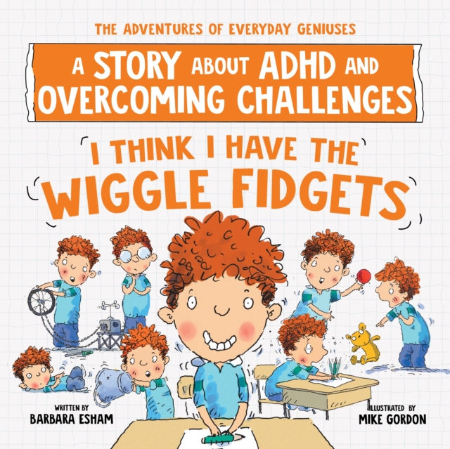 I Think I Have the Wiggle Fidgets : A Story about ADHD and Overcoming Challenges, Paperback / softback Book