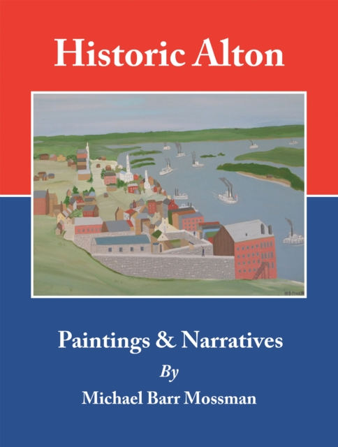 Historic Alton : Paintings & Narratives, EPUB eBook