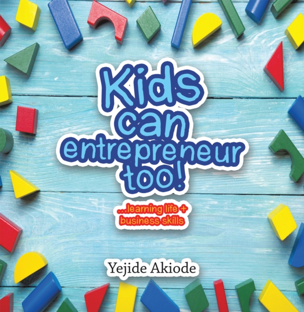 Kids Can Entrepreneur Too! : ...Learning Life + Business Skills and Tricks, EPUB eBook