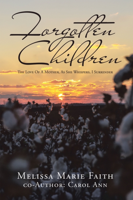 Forgotten Children : The Love of a Mother, as She Whispers, I Surrender, EPUB eBook