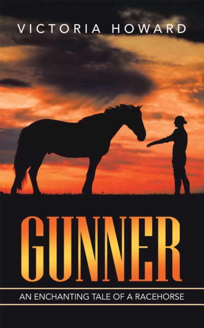 Gunner : An Enchanting Tale of a Racehorse, EPUB eBook