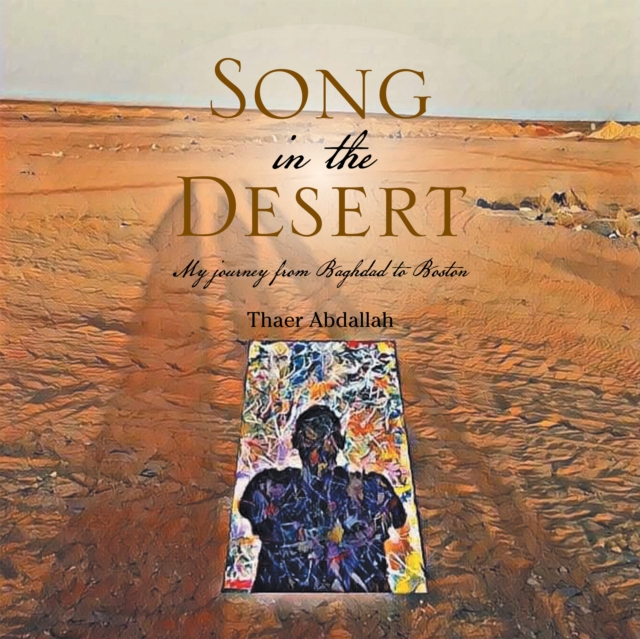 Song in the Desert : My Journey from Baghdad to Boston, EPUB eBook