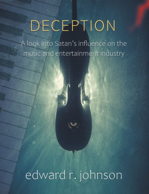 Deception : A Look into Satan's Influence on the Music and Entertainment Industry, EPUB eBook