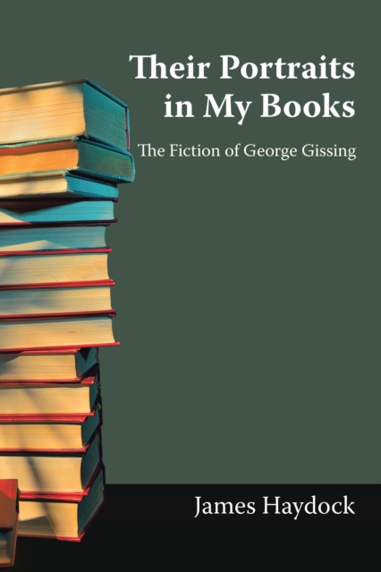 Their Portraits in My Books : The Fiction of George Gissing, EPUB eBook