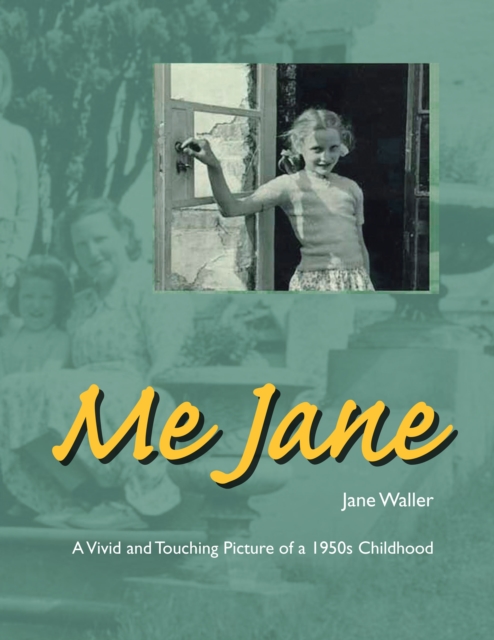 Me Jane : A Vivid and Touching Picture of a 1950S Childhood, EPUB eBook