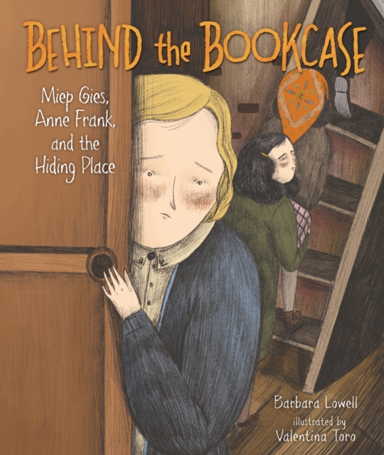 Behind the Bookcase : Miep Gies, Anne Frank, and the Hiding Place, EPUB eBook