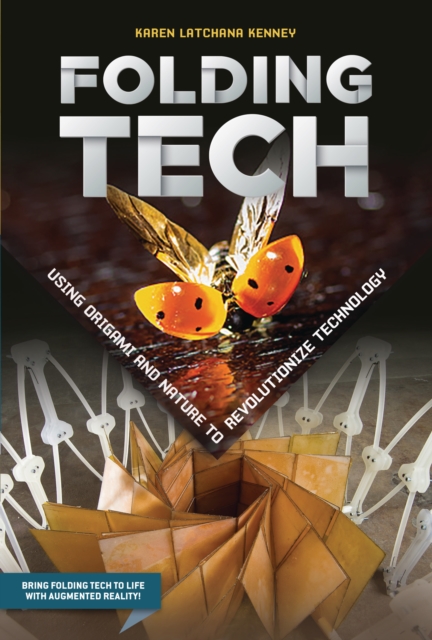 Folding Tech : Using Origami and Nature to Revolutionize Technology, EPUB eBook