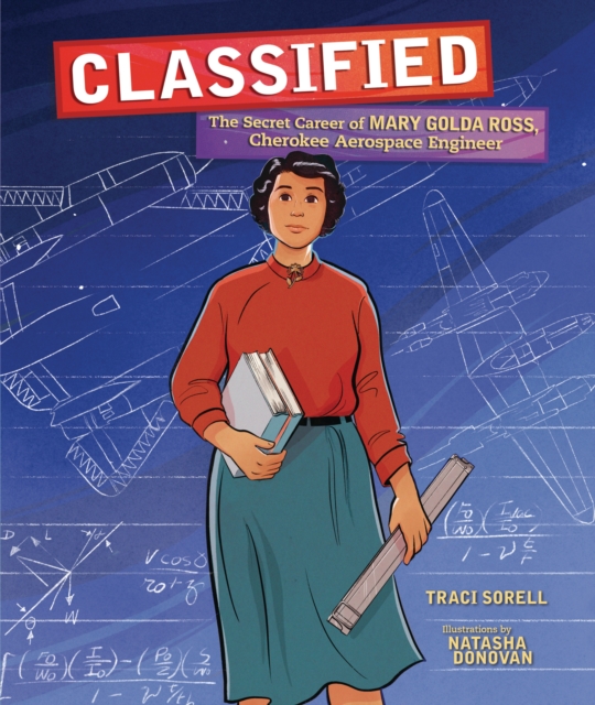 Classified : The Secret Career of Mary Golda Ross, Cherokee Aerospace Engineer, PDF eBook