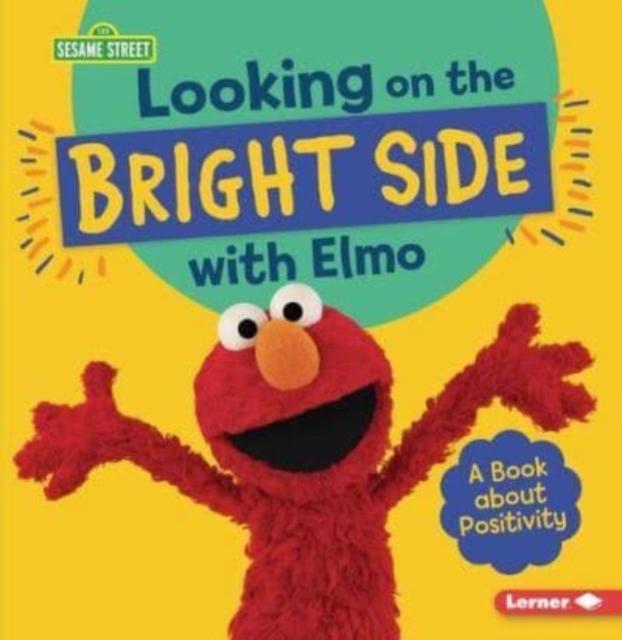 Looking on the Bright Side with Elmo: A Book About Positivity, Paperback / softback Book