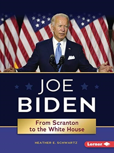 Joe Biden: From Scranton to the Whitehouse, Paperback / softback Book