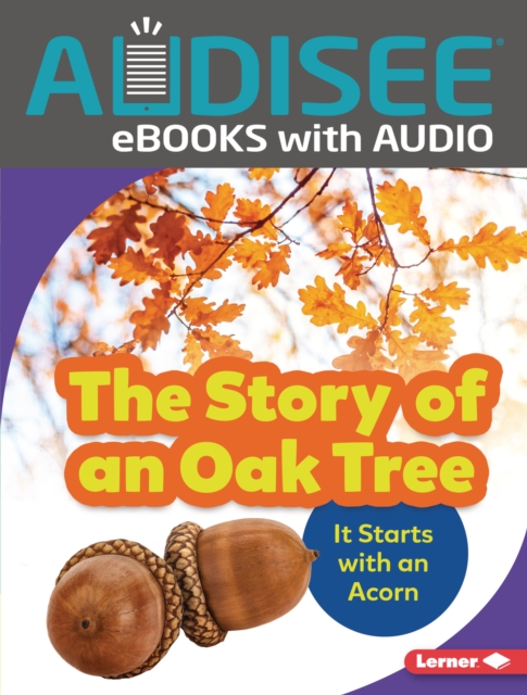 The Story of an Oak Tree : It Starts with an Acorn, EPUB eBook